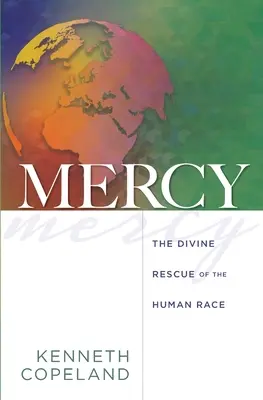 La miséricorde : Le sauvetage divin de la race humaine - Mercy: The Divine Rescue of the Human Race