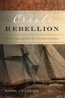La rébellion créole : La révolte d'esclaves la plus réussie de l'histoire américaine - The Creole Rebellion: The Most Successful Slave Revolt in American History