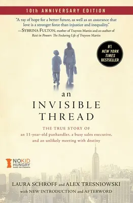 Un fil invisible : L'histoire vraie d'un mendiant de 11 ans, d'un cadre commercial débordé et d'une rencontre improbable avec le destin - An Invisible Thread: The True Story of an 11-Year-Old Panhandler, a Busy Sales Executive, and an Unlikely Meeting with Destiny