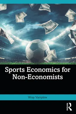 L'économie du sport pour les non-économistes - Sports Economics for Non-Economists