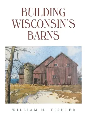 Construire les granges du Wisconsin - Building Wisconsin's Barns