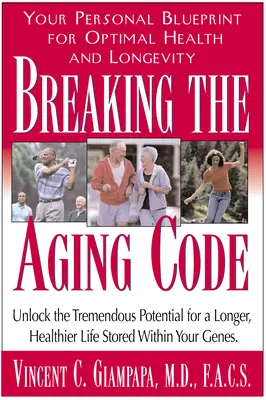 Briser le code du vieillissement : Maximiser la fonction de votre ADN pour une santé et une longévité optimales - Breaking the Aging Code: Maximizing Your DNA Function for Optimal Health and Longevity