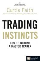 Instincts de trading - Comment devenir un maître du trading ? - Trading Instincts - How to become a master trader