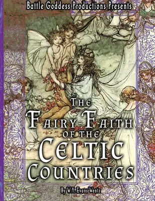 La foi féerique des pays celtes avec illustrations - The Fairy-Faith of the Celtic Countries with Illustrations