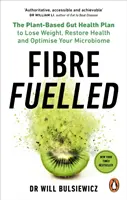 Fibre Fuelled - The Plant-Based Gut Health Plan to Lose Weight, Restore Health and Optimise Your Microbiome (en anglais) - Fibre Fuelled - The Plant-Based Gut Health Plan to Lose Weight, Restore Health and Optimise Your Microbiome