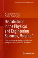 Distributions in the Physical and Engineering Sciences, Volume 1 : Distributional and Fractal Calculus, Integral Transforms and Wavelets (Distributions dans les sciences physiques et les sciences de l'ingénieur, volume 1 : Calcul distributionnel et fractal, transformations intégrales et ondelettes) - Distributions in the Physical and Engineering Sciences, Volume 1: Distributional and Fractal Calculus, Integral Transforms and Wavelets