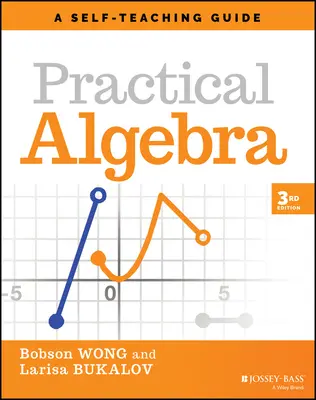 Practical Algebra : Un guide d'auto-apprentissage - Practical Algebra: A Self-Teaching Guide