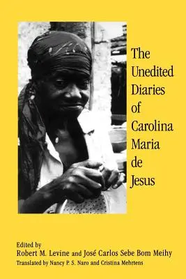 Les journaux intimes inédits de Carolina Maria De Jesus - The Unedited Diaries of Carolina Maria De Jesus