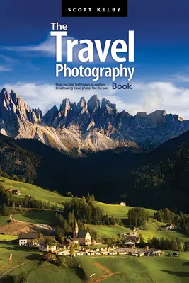 Le livre de la photographie de voyage : Techniques pas à pas pour prendre des photos de voyage à couper le souffle comme les pros - The Travel Photography Book: Step-By-Step Techniques to Capture Breathtaking Travel Photos Like the Pros