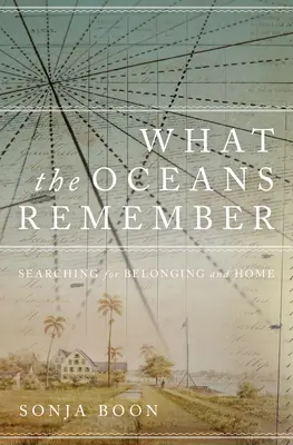 Ce dont les océans se souviennent : À la recherche d'une appartenance et d'un chez-soi - What the Oceans Remember: Searching for Belonging and Home