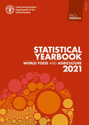 Alimentation et agriculture dans le monde - Annuaire statistique 2021 - World Food and Agriculture - Statistical Yearbook 2021