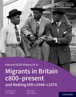 Edexcel GCSE History (9-1) : Les migrants en Grande-Bretagne c800-aujourd'hui et Notting Hill c1948-c1970 Livre de l'élève - Edexcel GCSE History (9-1): Migrants in Britain c800-Present and Notting Hill c1948-c1970 Student Book