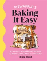 Fitwaffle's Baking It Easy - Toutes mes meilleures recettes en 3 ingrédients et mes gâteaux et desserts les plus appréciés. LE BEST-SELLER DU SUNDAY TIMES - Fitwaffle's Baking It Easy - All my best 3-ingredient recipes and most-loved cakes and desserts. THE SUNDAY TIMES BESTSELLER
