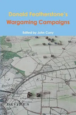 Les campagnes de wargames de Donald Featherstone - Donald Featherstone's Wargaming Campaigns