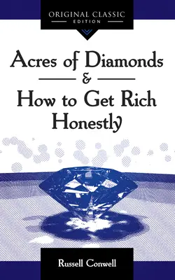 Acres of Diamonds : Comment devenir riche honnêtement - Acres of Diamonds: How to Get Rich Honestly