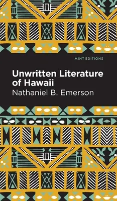 Littérature non écrite d'Hawaï : Les chants sacrés de la Hula - Unwritten Literature of Hawaii: The Sacred Songs of the Hula