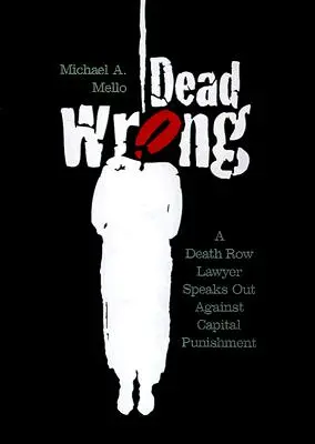 Dead Wrong : Un avocat du couloir de la mort s'exprime contre la peine capitale - Dead Wrong: A Death Row Lawyer Speaks Out Against Capital Punishment