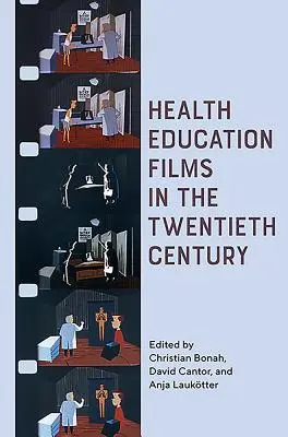 Films d'éducation à la santé au vingtième siècle - Health Education Films in the Twentieth Century
