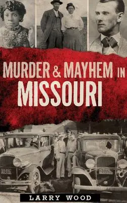 Meurtre et désordre dans le Missouri - Murder & Mayhem in Missouri