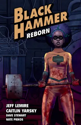 Black Hammer Volume 5 : Reborn Part One - Black Hammer Volume 5: Reborn Part One