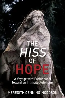 Le sifflement de l'espoir : un voyage avec Parkinson vers une autonomie intime - The Hiss of Hope: A Voyage with Parkinson's Toward an Intimate Autonomy