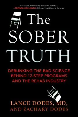 The Sober Truth : Debunking the Bad Science Behind 12-Step Programs and the Rehab Industry (La vérité sobre : démystifier la mauvaise science derrière les programmes en 12 étapes et l'industrie de la désintoxication) - The Sober Truth: Debunking the Bad Science Behind 12-Step Programs and the Rehab Industry