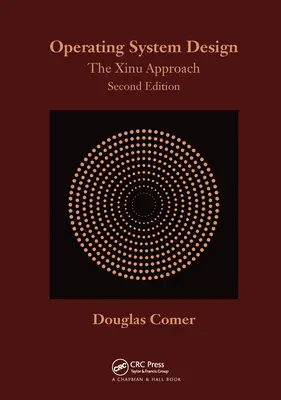 Conception de systèmes d'exploitation : L'approche Xinu, deuxième édition - Operating System Design: The Xinu Approach, Second Edition