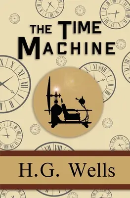 La machine à voyager dans le temps - le classique original de 1895 (Reader's Library Classics) - The Time Machine - the Original 1895 Classic (Reader's Library Classics)