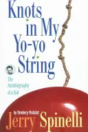 Des nœuds dans la corde de mon Yo-Yo : L'autobiographie d'un enfant - Knots in My Yo-Yo String: The Autobiography of a Kid