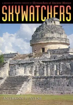 Les observateurs du ciel : Une version révisée et mise à jour de Skywatchers of Ancient Mexico - Skywatchers: A Revised and Updated Version of Skywatchers of Ancient Mexico