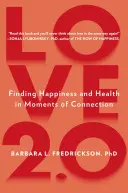 Amour 2.0 : Créer le bonheur et la santé dans les moments de connexion - Love 2.0: Creating Happiness and Health in Moments of Connection