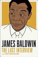 James Baldwin : La dernière interview : Et autres conversations - James Baldwin: The Last Interview: And Other Conversations