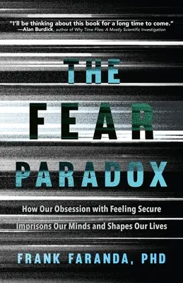 Le paradoxe de la peur : comment notre obsession de la sécurité emprisonne notre esprit et façonne notre vie (Apprendre à prendre des risques, vaincre l'anxiété) - The Fear Paradox: How Our Obsession with Feeling Secure Imprisons Our Minds and Shapes Our Lives (Learning to Take Risks, Overcoming Anx