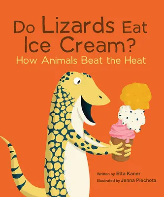 Les lézards mangent-ils de la crème glacée ? Comment les animaux luttent contre la chaleur - Do Lizards Eat Ice Cream?: How Animals Beat the Heat