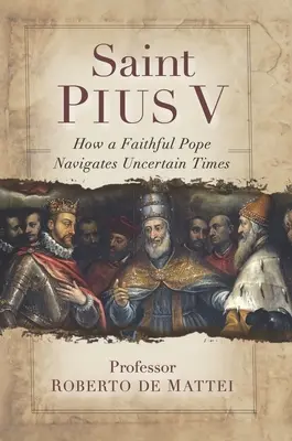 Saint Pie V : Le pape légendaire qui a excommunié la reine Élisabeth I, normalisé la messe et vaincu l'Empire ottoman - Saint Pius V: The Legendary Pope Who Excommunicated Queen Elizabeth I, Standardized the Mass, and Defeated the Ottoman Empire