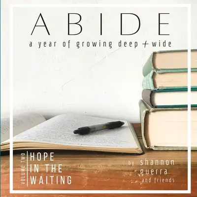 L'espoir dans l'attente : Une année de croissance en profondeur et en largeur - Hope in the Waiting: A Year of Growing Deep and Wide