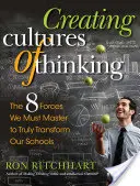 Créer des cultures de la pensée : Les 8 forces que nous devons maîtriser pour transformer véritablement nos écoles - Creating Cultures of Thinking: The 8 Forces We Must Master to Truly Transform Our Schools