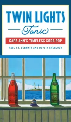 Twin Lights Tonic : Le soda intemporel de Cape Ann - Twin Lights Tonic: Cape Ann's Timeless Soda Pop