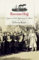 Le Hajj russe : l'Empire et le pèlerinage à la Mecque - Russian Hajj: Empire and the Pilgrimage to Mecca