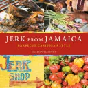 Le jerk de la Jamaïque : Le barbecue à la mode des Caraïbes [Livre de cuisine] - Jerk from Jamaica: Barbecue Caribbean Style [A Cookbook]