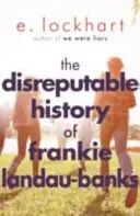 L'histoire peu recommandable de Frankie Landau-Banks - Par l'auteur de l'inoubliable best-seller Nous étions des menteurs. - Disreputable History of Frankie Landau-Banks - From the author of the unforgettable bestseller WE WERE LIARS