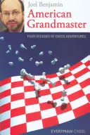 Grand maître américain : Quatre décennies d'aventures échiquéennes - American Grandmaster: Four Decades of Chess Adventures