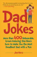 Blagues de papa : Plus de 400 blagues insoutenables, qui font gémir et qui feront de vous le père le plus meurtrier avec un jeu de mots. - Dad Jokes: More Than 400 Unbearable, Groan-Inducing One-Liners Sure to Make You the Deadliest Dad with a Pun
