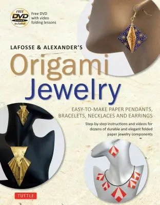 Les bijoux en origami de Lafosse & Alexander : Pendentifs, bracelets, colliers et boucles d'oreilles en papier faciles à réaliser : Livre d'Origami avec DVD d'instruction : Idéal pour - Lafosse & Alexander's Origami Jewelry: Easy-To-Make Paper Pendants, Bracelets, Necklaces and Earrings: Origami Book with Instructional DVD: Great for