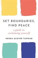 Fixer des limites, trouver la paix - Un guide pour se réapproprier son corps - Set Boundaries, Find Peace - A Guide to Reclaiming Yourself