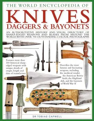 Couteaux, poignards et baïonnettes, l'encyclopédie mondiale des - Une histoire qui fait autorité et un répertoire visuel des armes tranchantes et des lames du monde entier. - Knives, Daggers & Bayonets, the World Encyclopedia of - An authoritative history and visual directory of sharp-edged weapons and blades from around t