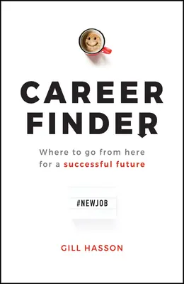 Career Finder : Où aller à partir d'ici pour réussir son avenir - Career Finder: Where to Go from Here for a Successful Future