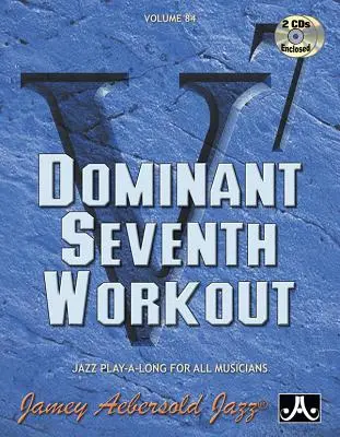 Jamey Aebersold Jazz -- Dominant Seventh Workout, Vol 84 : Book & 2 CDs - Jamey Aebersold Jazz -- Dominant Seventh Workout, Vol 84: Book & 2 CDs