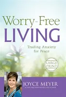 Vivre sans soucis : Troquer l'anxiété pour la paix - Worry-Free Living: Trading Anxiety for Peace