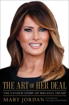 L'art de la négociation : l'histoire inédite de Melania Trump - The Art of Her Deal: The Untold Story of Melania Trump